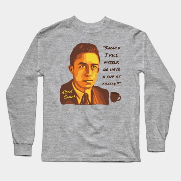 Albert Camus Portrait and Quote Long Sleeve T-Shirt by Slightly Unhinged